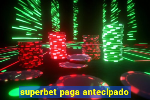 superbet paga antecipado